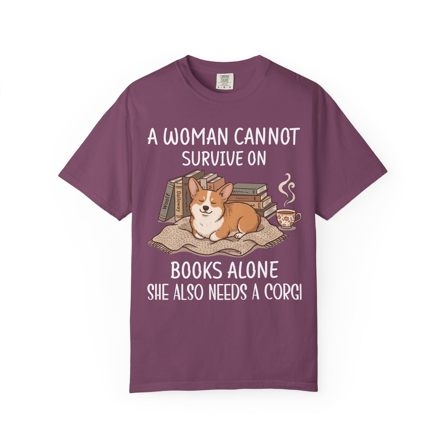 A Woman Cannot Survive On Books Alone She Also Needs A Corgi T-shirt