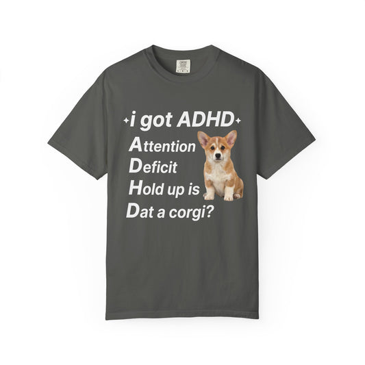 I Got ADHD Corgi