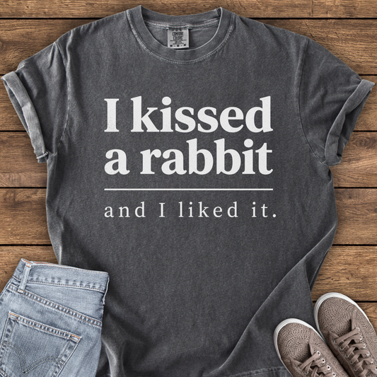 I Kissed A Rabbit And Liked It T-Shirt