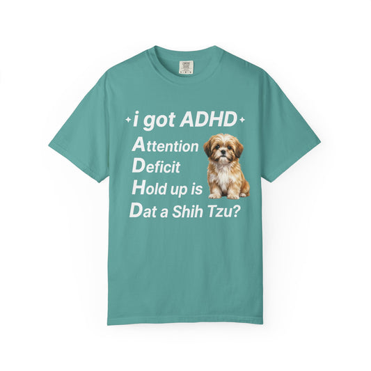 I Got ADHD Shih Tzu
