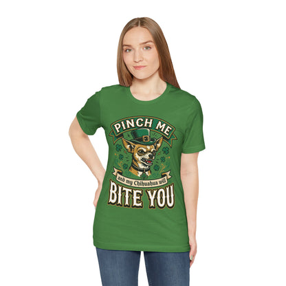 Pinch Me and My Chihuahua Will Bite You T-Shirt — Funny St. Patrick’s Day Dog Tee