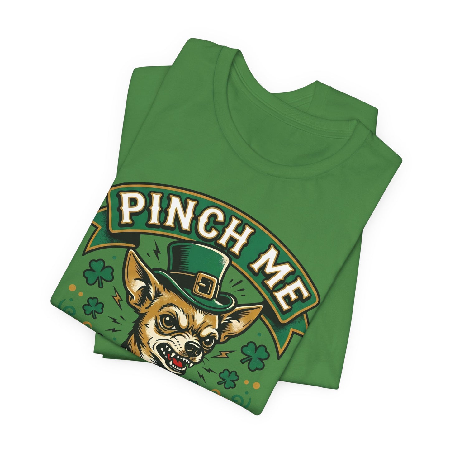 Pinch Me and My Chihuahua Will Bite You T-Shirt — Funny St. Patrick’s Day Dog Tee