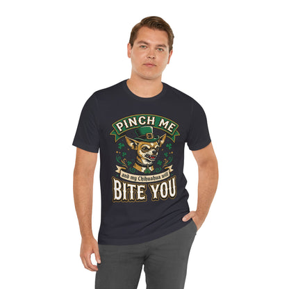 Pinch Me and My Chihuahua Will Bite You T-Shirt — Funny St. Patrick’s Day Dog Tee