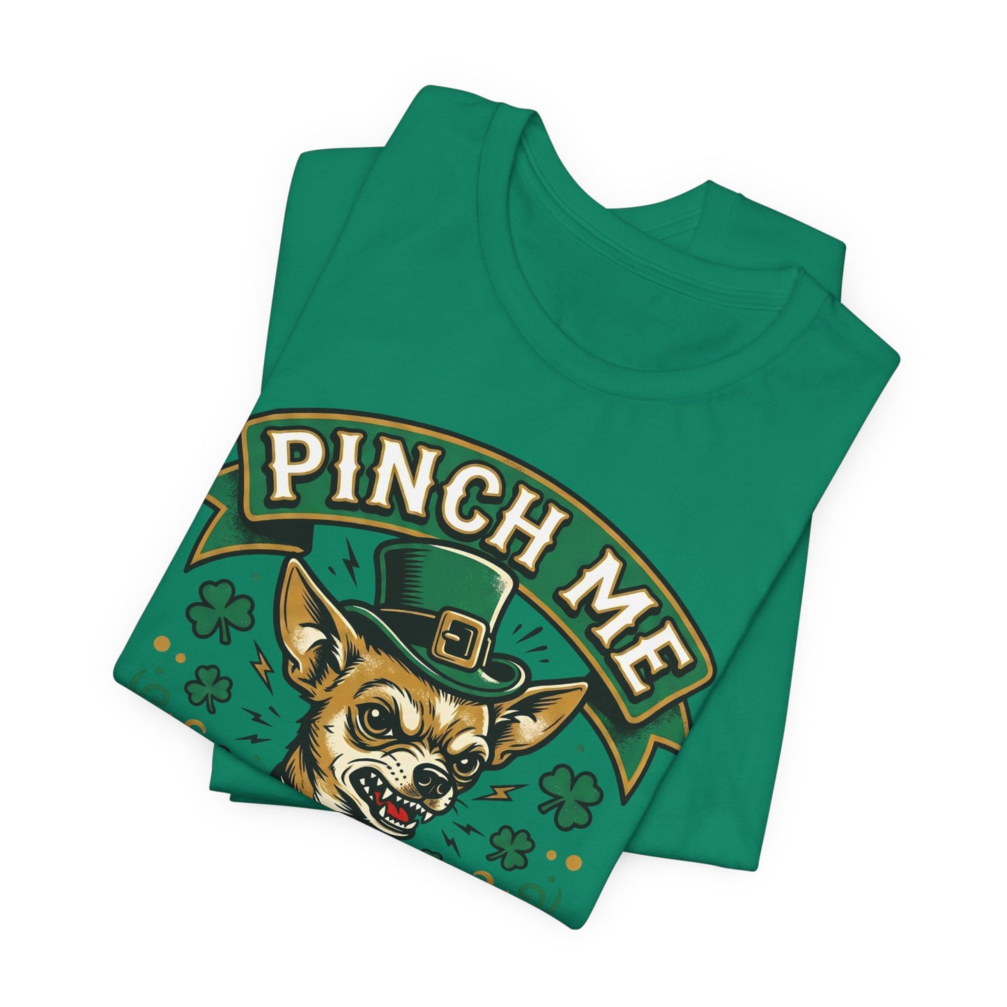 Pinch Me and My Chihuahua Will Bite You T-Shirt — Funny St. Patrick’s Day Dog Tee