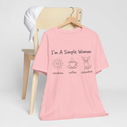 I'm A Simple Woman Chihuahua Short Sleeve Tee