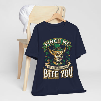 Pinch Me and My Chihuahua Will Bite You T-Shirt — Funny St. Patrick’s Day Dog Tee