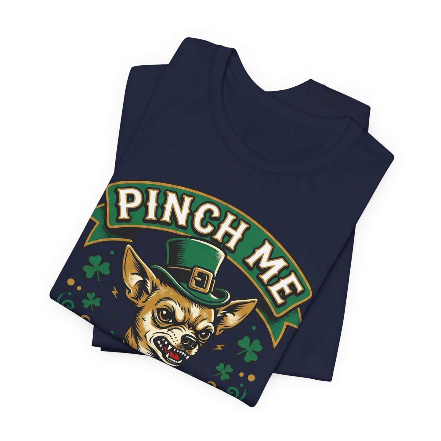 Pinch Me and My Chihuahua Will Bite You T-Shirt — Funny St. Patrick’s Day Dog Tee
