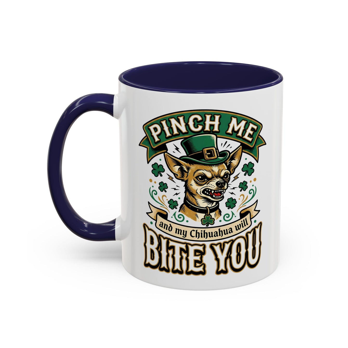 St. Patrick's Chihuahua Coffee Mug — "Pinch Me and My Chihuahua Will Bite You" (11oz)