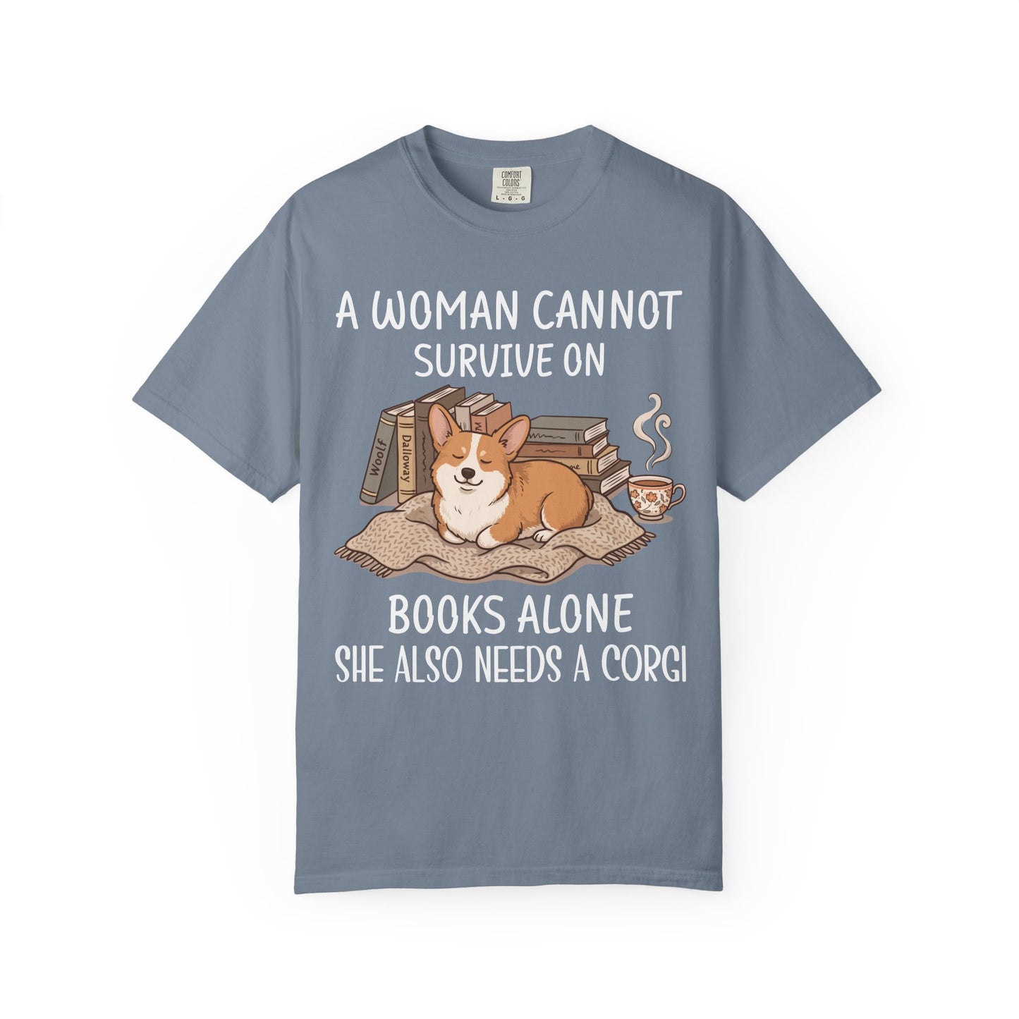 A Woman Cannot Survive On Books Alone She Also Needs A Corgi T-shirt