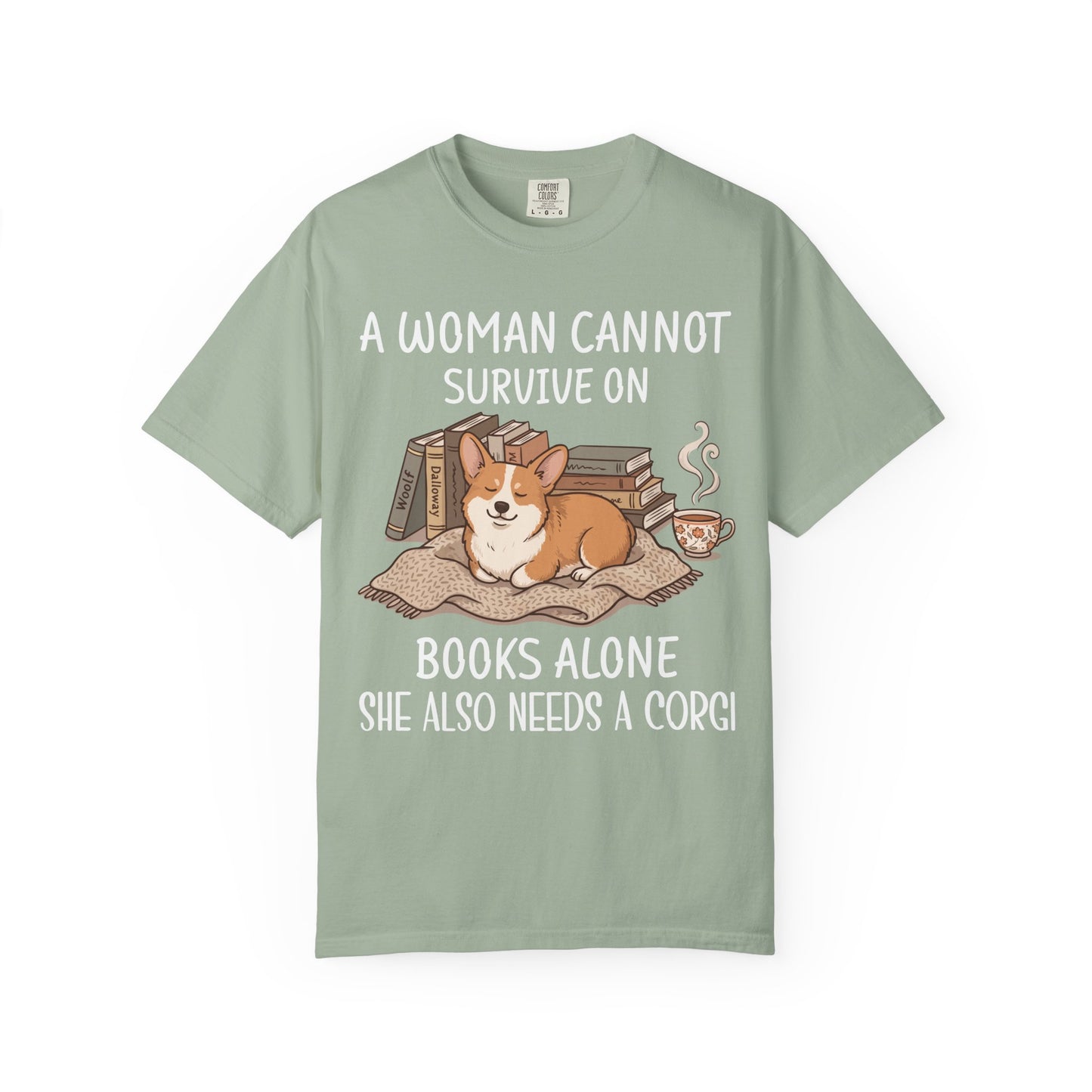 A Woman Cannot Survive On Books Alone She Also Needs A Corgi T-shirt