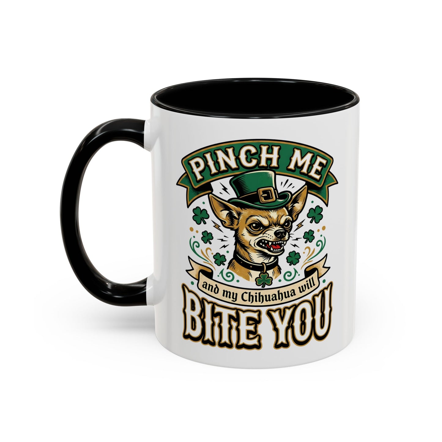 St. Patrick's Chihuahua Coffee Mug — "Pinch Me and My Chihuahua Will Bite You" (11oz)
