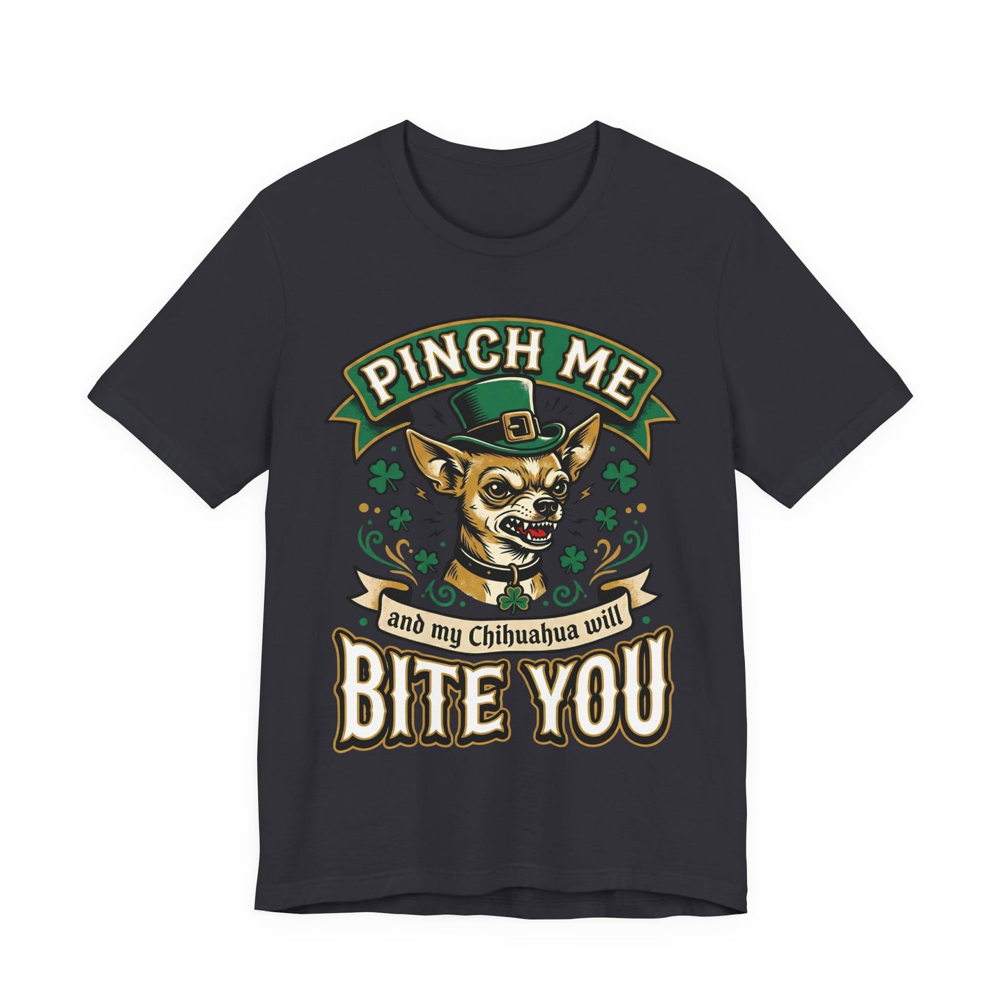 Pinch Me and My Chihuahua Will Bite You T-Shirt — Funny St. Patrick’s Day Dog Tee