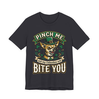 Pinch Me and My Chihuahua Will Bite You T-Shirt — Funny St. Patrick’s Day Dog Tee