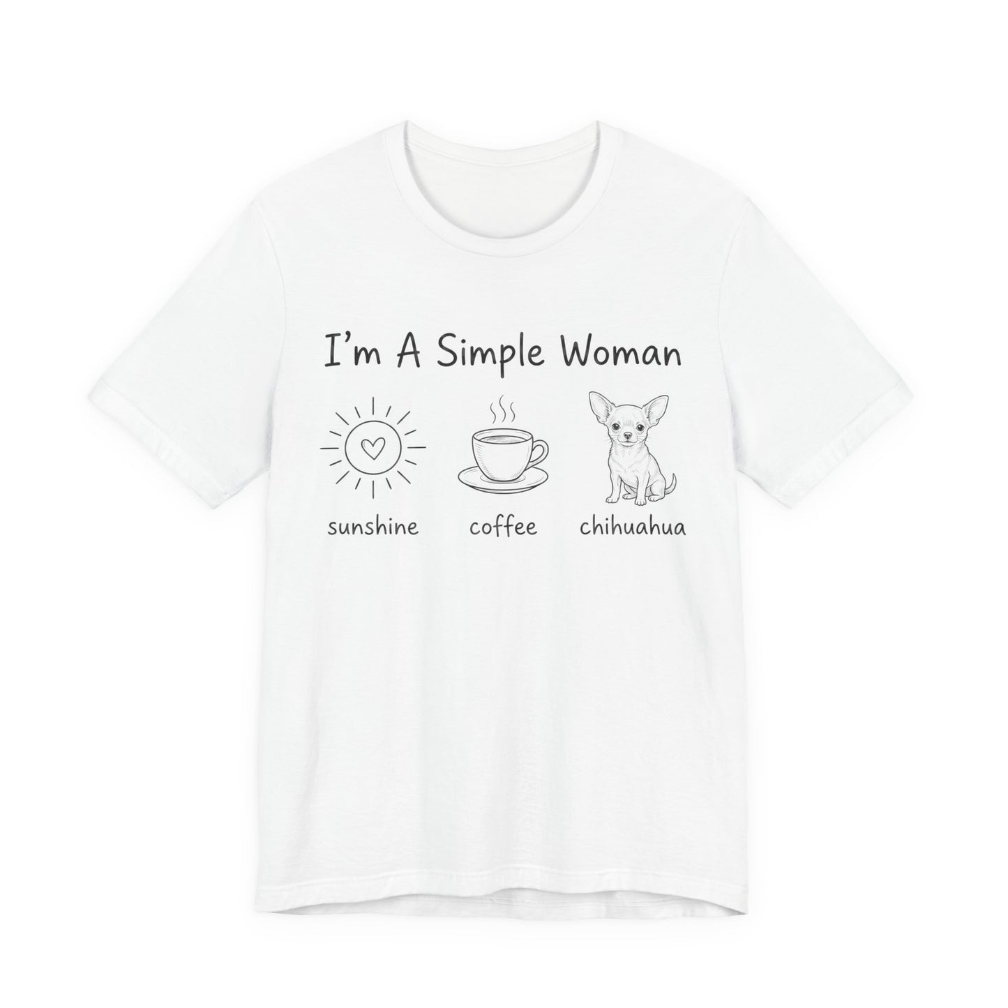I'm A Simple Woman Chihuahua Short Sleeve Tee