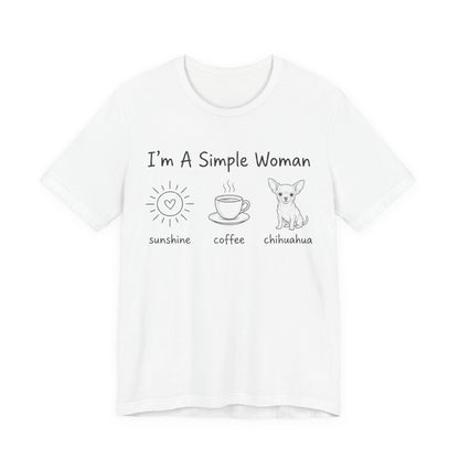 I'm A Simple Woman Chihuahua Short Sleeve Tee
