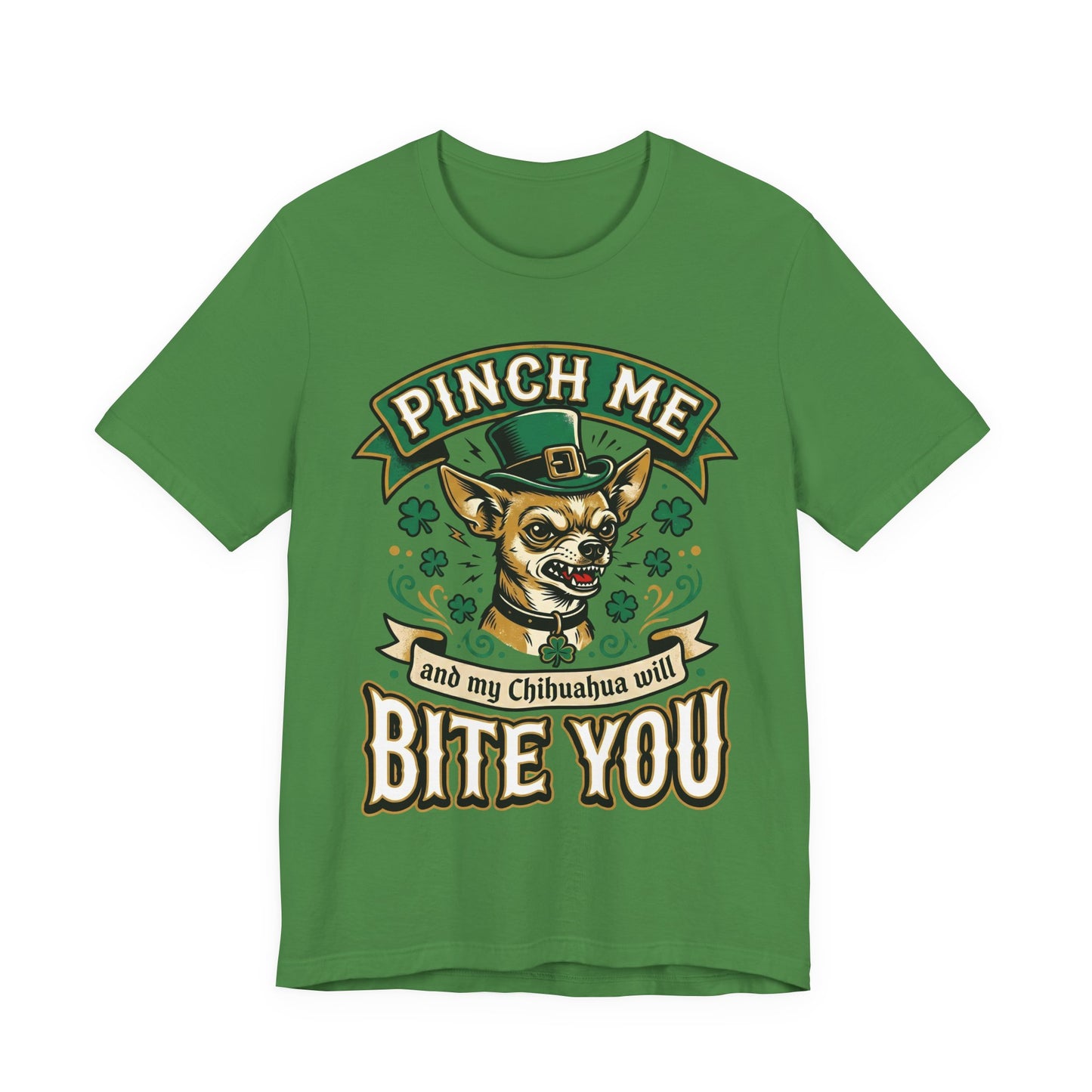 Pinch Me and My Chihuahua Will Bite You T-Shirt — Funny St. Patrick’s Day Dog Tee