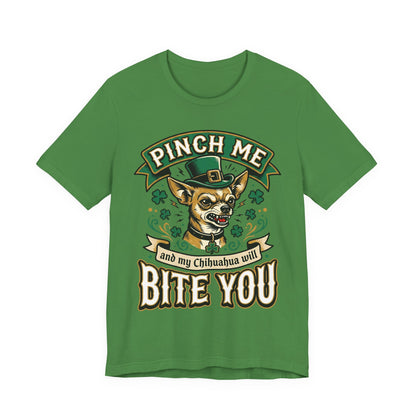 Pinch Me and My Chihuahua Will Bite You T-Shirt — Funny St. Patrick’s Day Dog Tee