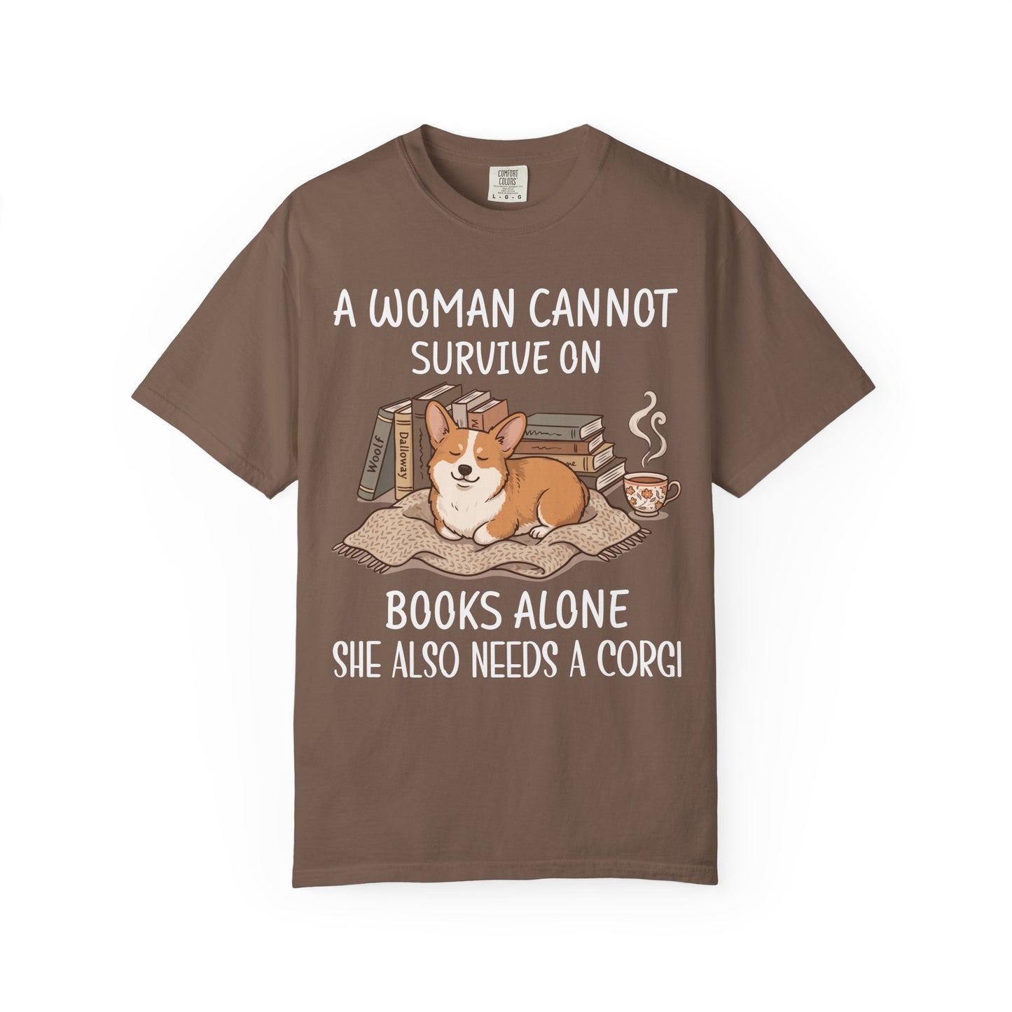 A Woman Cannot Survive On Books Alone She Also Needs A Corgi T-shirt