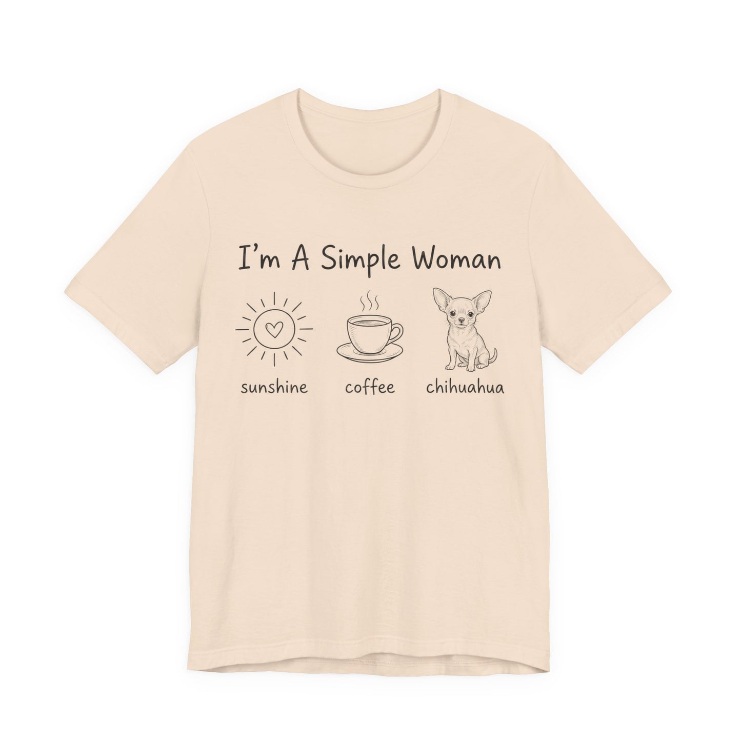I'm A Simple Woman Chihuahua Short Sleeve Tee