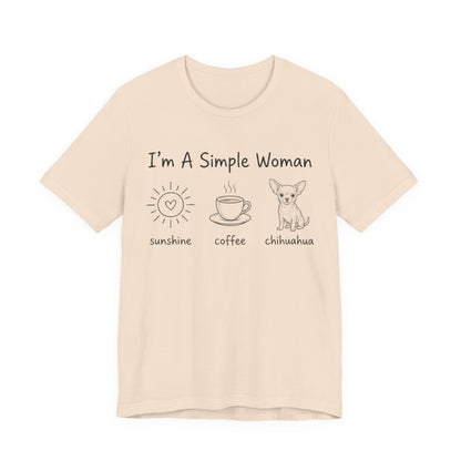 I'm A Simple Woman Chihuahua Short Sleeve Tee