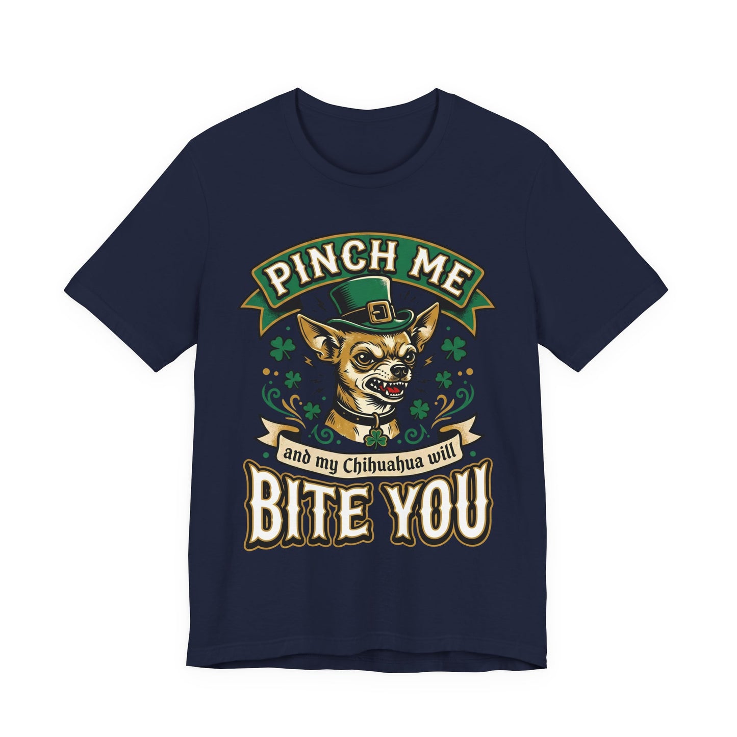 Pinch Me and My Chihuahua Will Bite You T-Shirt — Funny St. Patrick’s Day Dog Tee