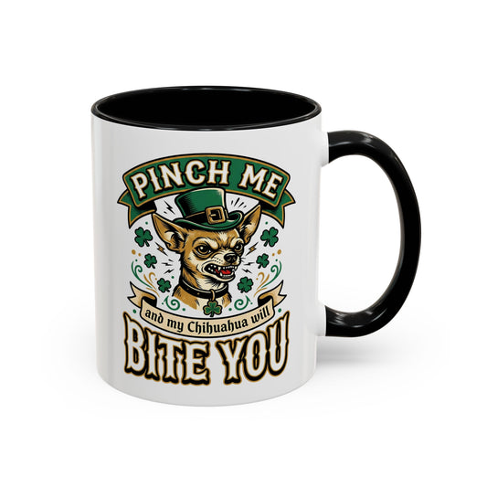 St. Patrick's Chihuahua Coffee Mug — "Pinch Me and My Chihuahua Will Bite You" (11oz)