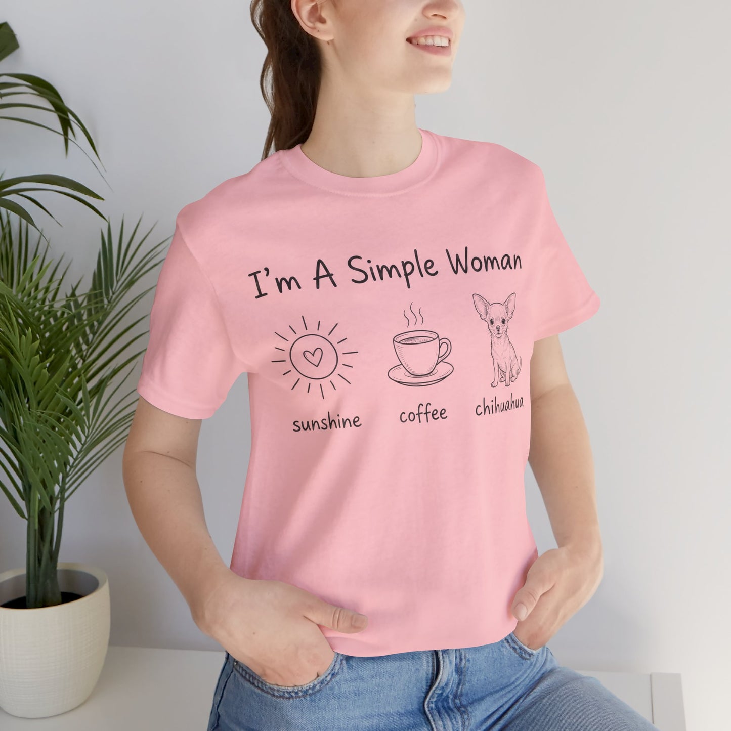 I'm A Simple Woman Chihuahua Short Sleeve Tee
