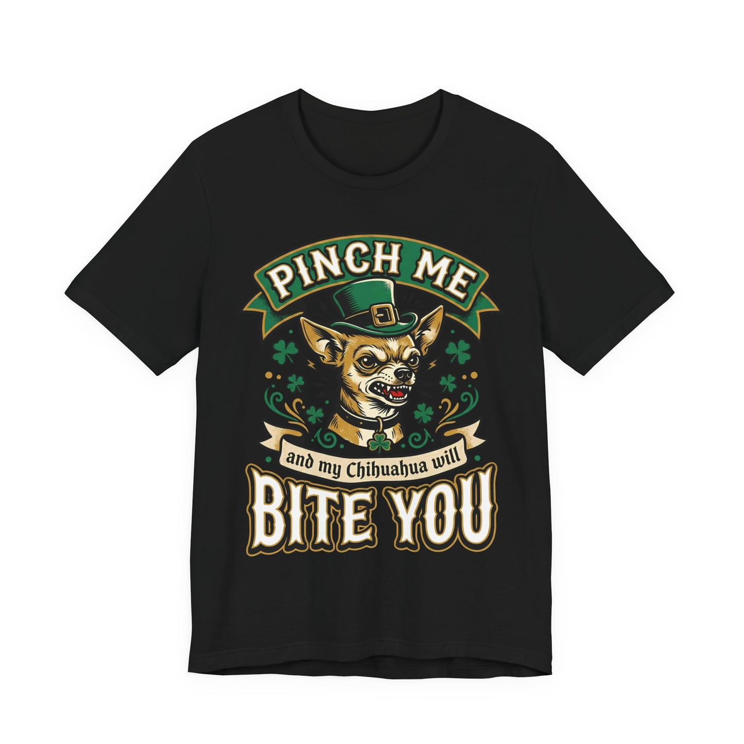 Pinch Me and My Chihuahua Will Bite You T-Shirt — Funny St. Patrick’s Day Dog Tee