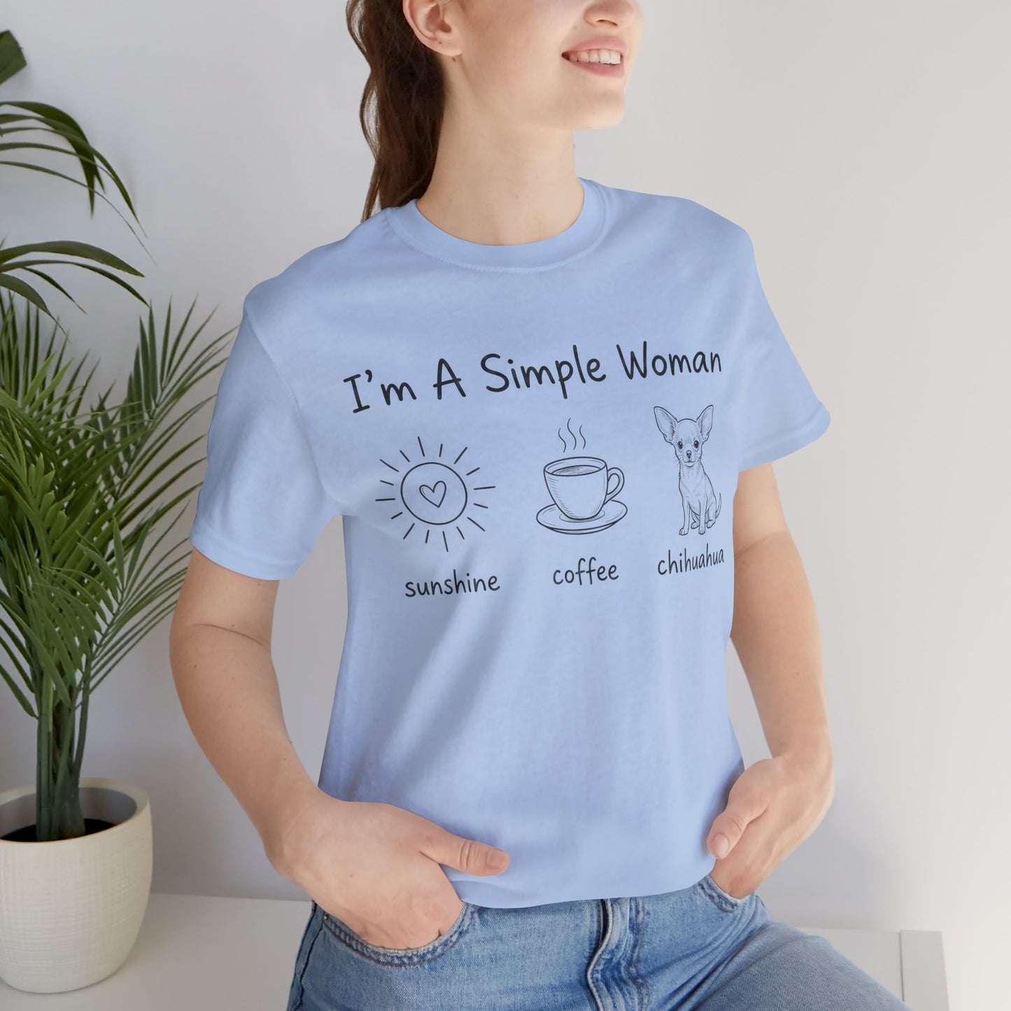 I'm A Simple Woman Chihuahua Short Sleeve Tee