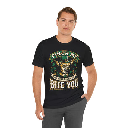 Pinch Me and My Chihuahua Will Bite You T-Shirt — Funny St. Patrick’s Day Dog Tee