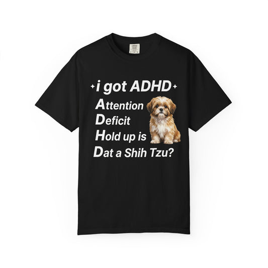I Got ADHD Shih Tzu