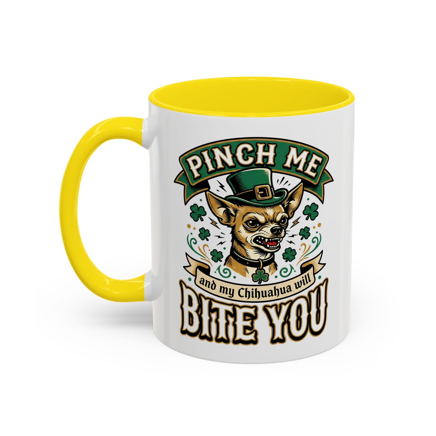 St. Patrick's Chihuahua Coffee Mug — "Pinch Me and My Chihuahua Will Bite You" (11oz)