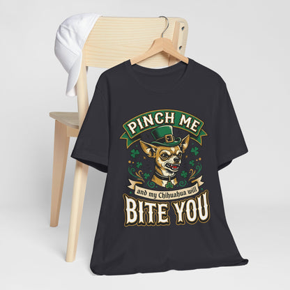 Pinch Me and My Chihuahua Will Bite You T-Shirt — Funny St. Patrick’s Day Dog Tee