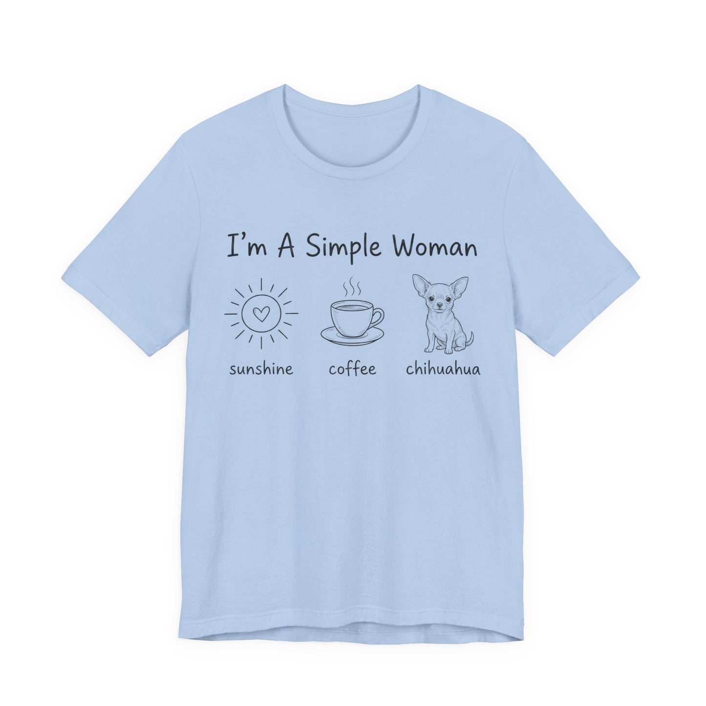I'm A Simple Woman Chihuahua Short Sleeve Tee