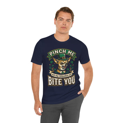 Pinch Me and My Chihuahua Will Bite You T-Shirt — Funny St. Patrick’s Day Dog Tee
