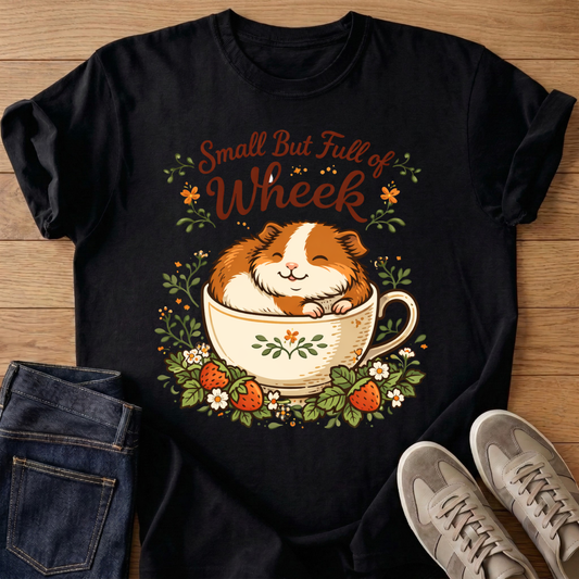 Small But Full of Wheek T-shirt