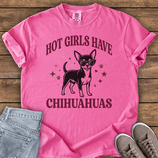 Hot Girls Have Chihuahuas T-Shirt